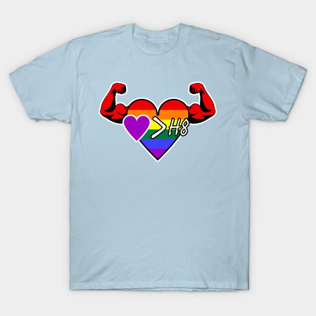 Strong Heart: Love Is Greater Than Hate (Pride) T-Shirt by Zogar77